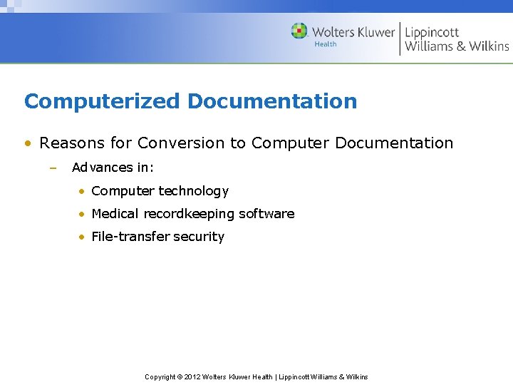 Computerized Documentation • Reasons for Conversion to Computer Documentation – Advances in: • Computer