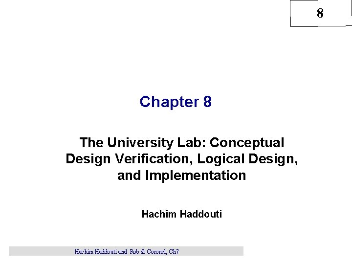 8 Chapter 8 The University Lab: Conceptual Design Verification, Logical Design, and Implementation Hachim