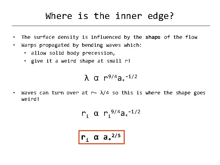 Where is the inner edge? • • The surface density is influenced by the Where is the inner edge? • • The surface density is influenced by the