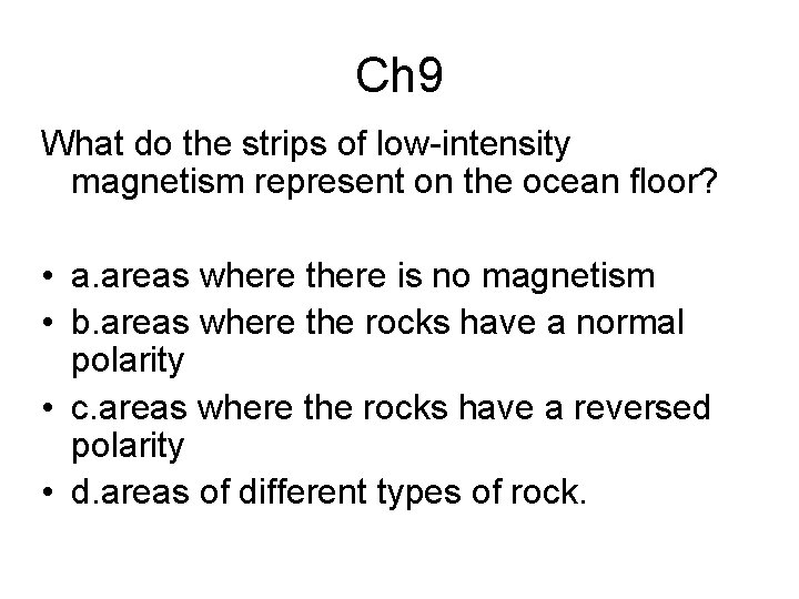 Ch 9 What do the strips of low-intensity magnetism represent on the ocean floor?