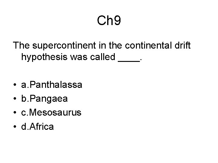 Ch 9 The supercontinent in the continental drift hypothesis was called ____. • •