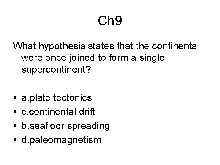 Ch 9 What hypothesis states that the continents were once joined to form a