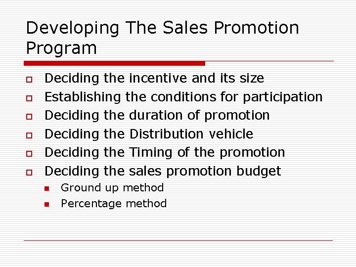 Developing The Sales Promotion Program o o o Deciding the incentive and its size