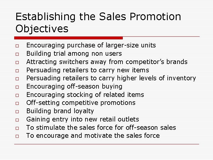 Establishing the Sales Promotion Objectives o o o Encouraging purchase of larger-size units Building