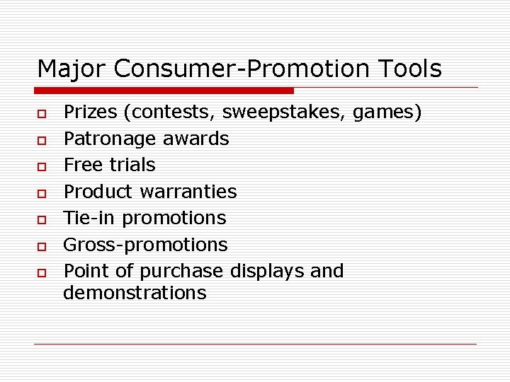 Major Consumer-Promotion Tools o o o o Prizes (contests, sweepstakes, games) Patronage awards Free