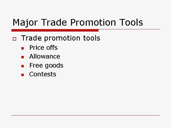 Major Trade Promotion Tools o Trade promotion tools n n Price offs Allowance Free