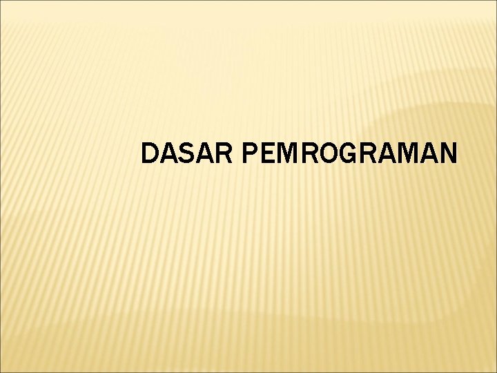 DASAR PEMROGRAMAN 