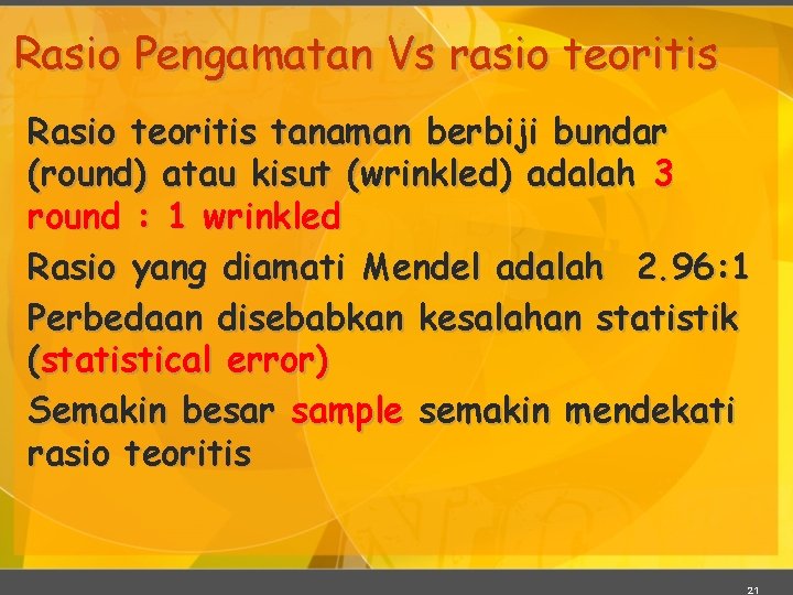 Rasio Pengamatan Vs rasio teoritis Rasio teoritis tanaman berbiji bundar (round) atau kisut (wrinkled)