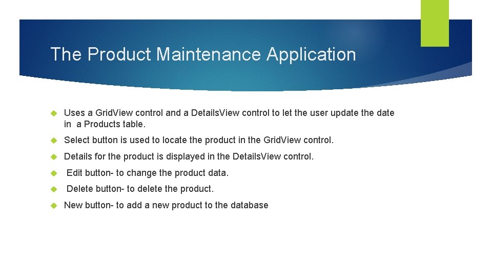 The Product Maintenance Application Uses a Grid. View control and a Details. View control