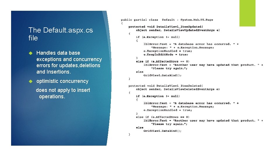 The Default. aspx. cs file Handles data base exceptions and concurrency errors for updates,