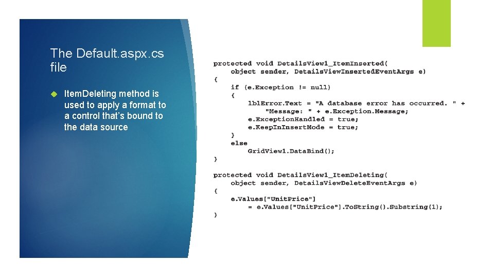 The Default. aspx. cs file Item. Deleting method is used to apply a format