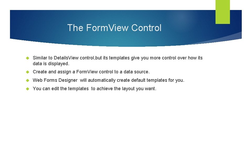 The Form. View Control Similar to Details. View control, but its templates give you