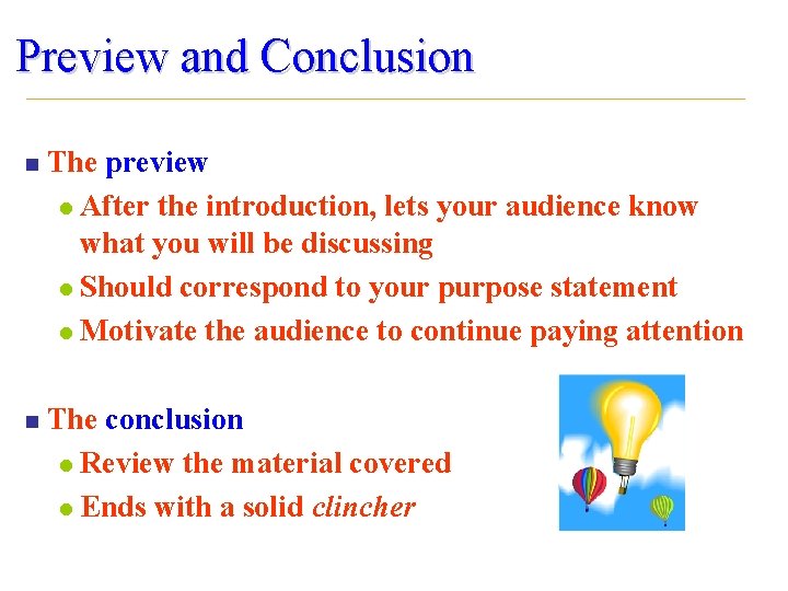 Preview and Conclusion n The preview l After the introduction, lets your audience know