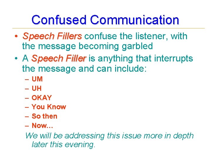 Confused Communication • Speech Fillers confuse the listener, with the message becoming garbled •