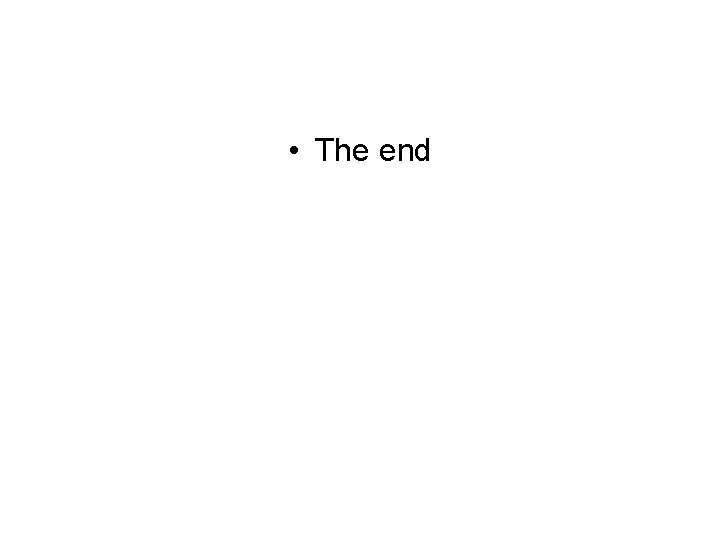  • The end 