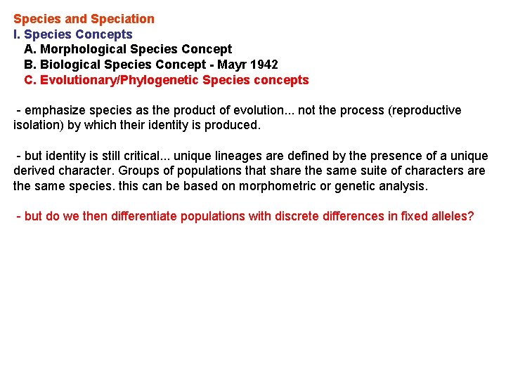 Species and Speciation I. Species Concepts A. Morphological Species Concept B. Biological Species Concept