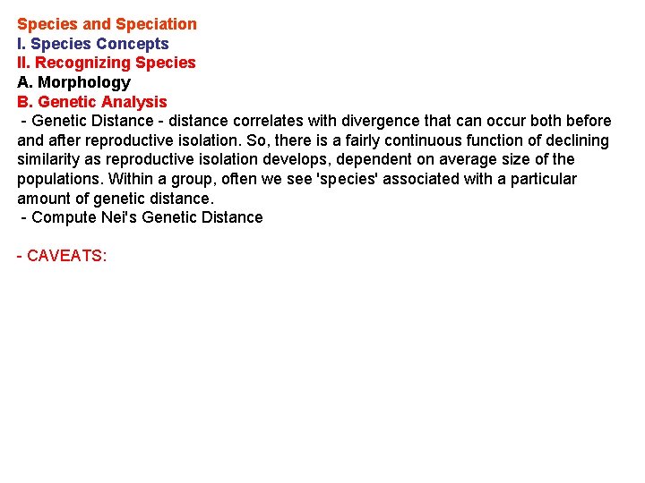 Species and Speciation I. Species Concepts II. Recognizing Species A. Morphology B. Genetic Analysis