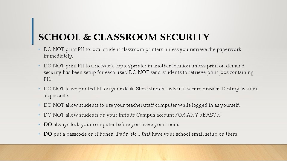 SCHOOL & CLASSROOM SECURITY • DO NOT print PII to local student classroom printers