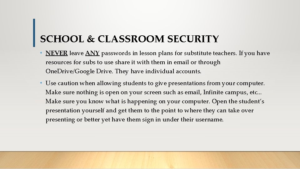 SCHOOL & CLASSROOM SECURITY • NEVER leave ANY passwords in lesson plans for substitute