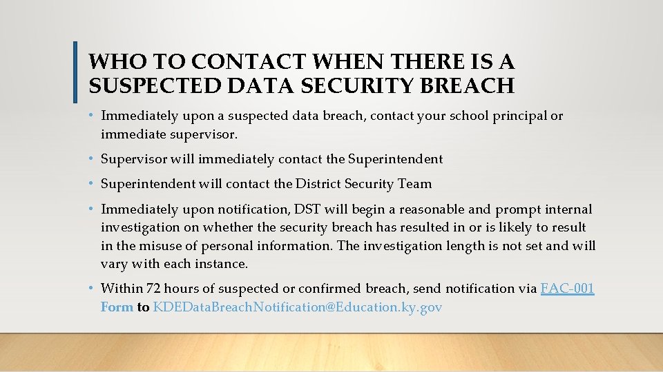 WHO TO CONTACT WHEN THERE IS A SUSPECTED DATA SECURITY BREACH • Immediately upon