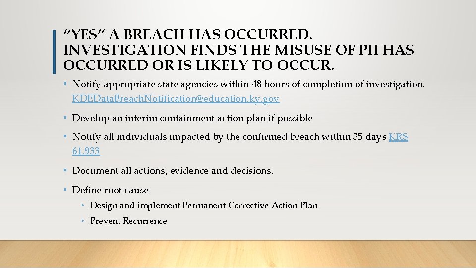 “YES” A BREACH HAS OCCURRED. INVESTIGATION FINDS THE MISUSE OF PII HAS OCCURRED OR