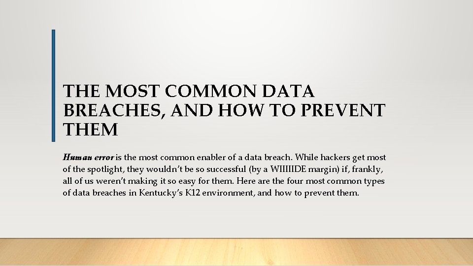 THE MOST COMMON DATA BREACHES, AND HOW TO PREVENT THEM Human error is the