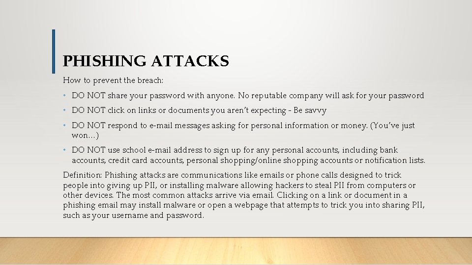 PHISHING ATTACKS How to prevent the breach: • DO NOT share your password with