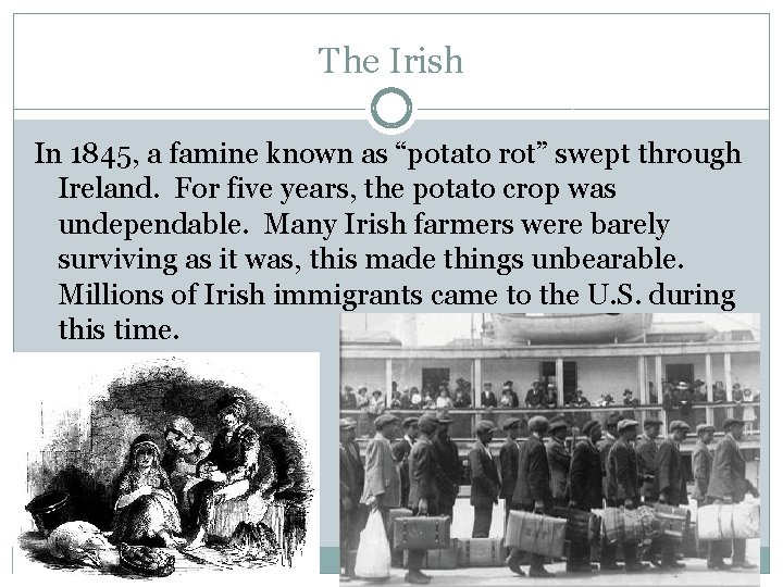 The Irish In 1845, a famine known as “potato rot” swept through Ireland. For