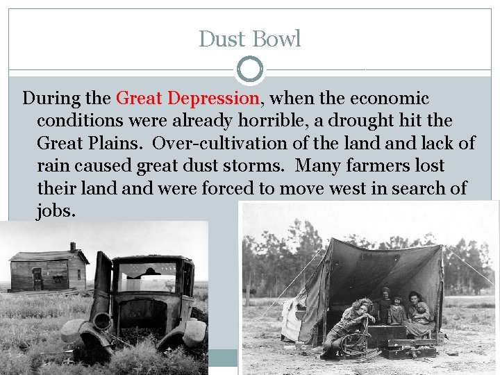 Dust Bowl During the Great Depression, when the economic conditions were already horrible, a