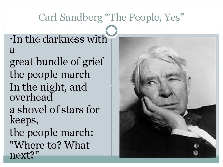 Carl Sandberg “The People, Yes” In the darkness with a great bundle of grief
