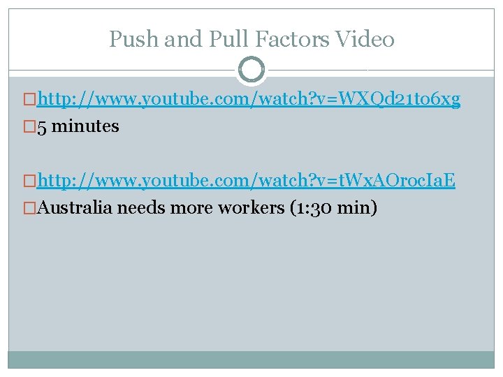 Push and Pull Factors Video �http: //www. youtube. com/watch? v=WXQd 21 to 6 xg