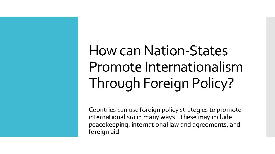 How can Nation-States Promote Internationalism Through Foreign Policy? Countries can use foreign policy strategies