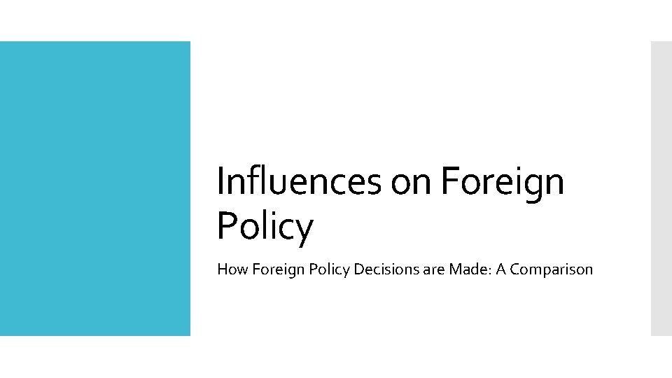 Influences on Foreign Policy How Foreign Policy Decisions are Made: A Comparison 