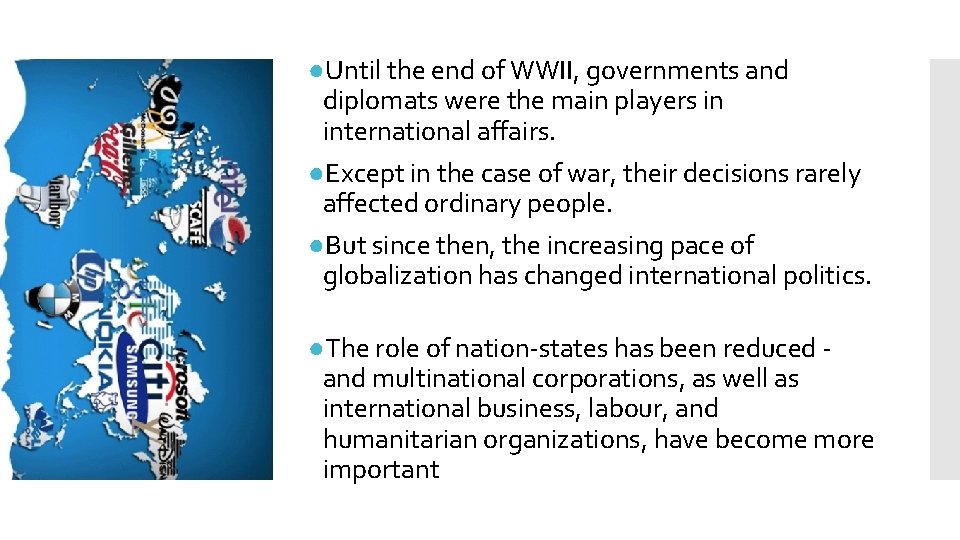 ●Until the end of WWII, governments and diplomats were the main players in international