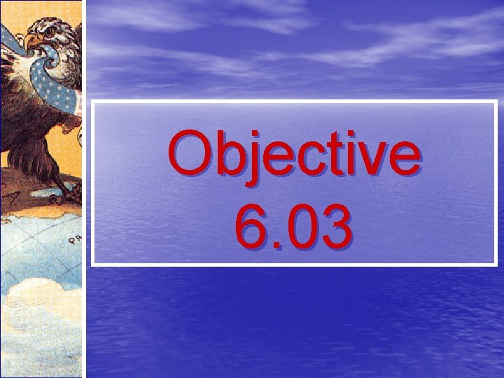 Objective 6. 03 