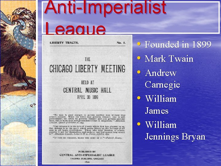 Anti-Imperialist League • Founded in 1899 • Mark Twain • Andrew • • Carnegie