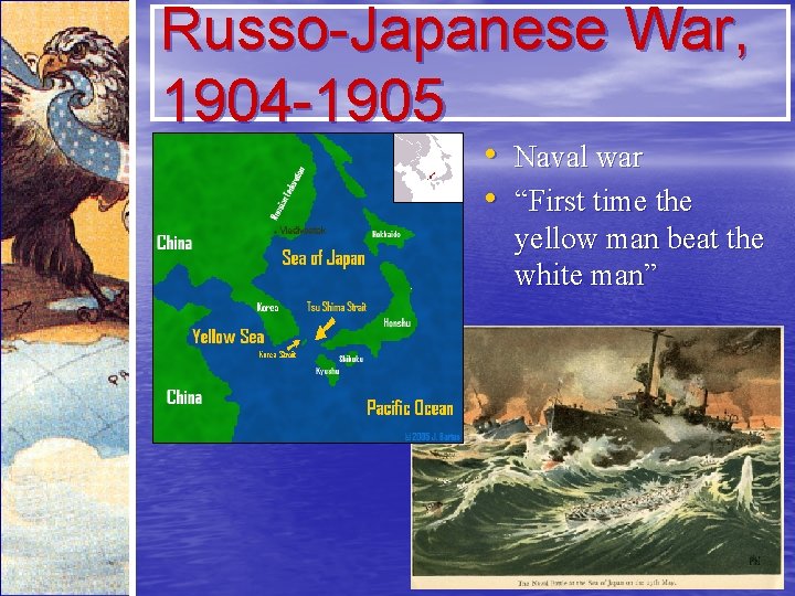 Russo-Japanese War, 1904 -1905 • Naval war • “First time the yellow man beat