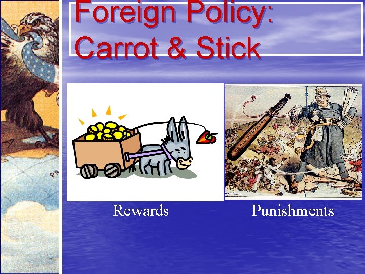 Foreign Policy: Carrot & Stick Rewards Punishments 