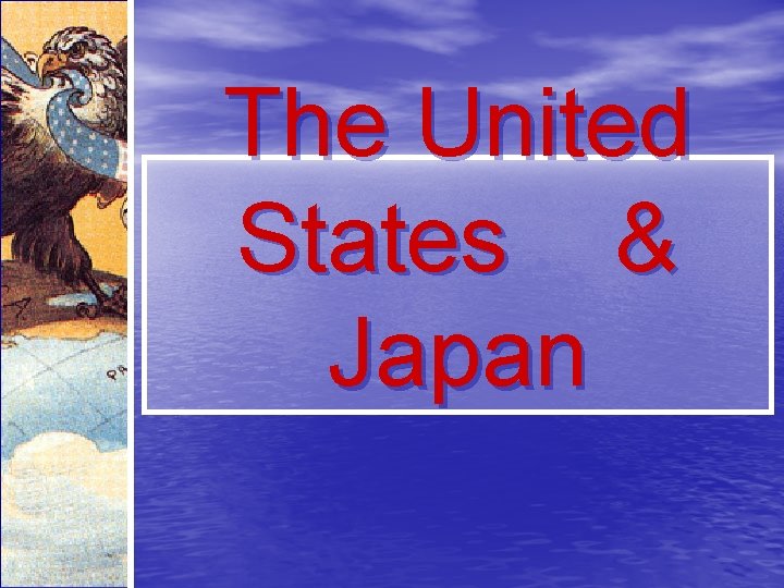 The United States & Japan 
