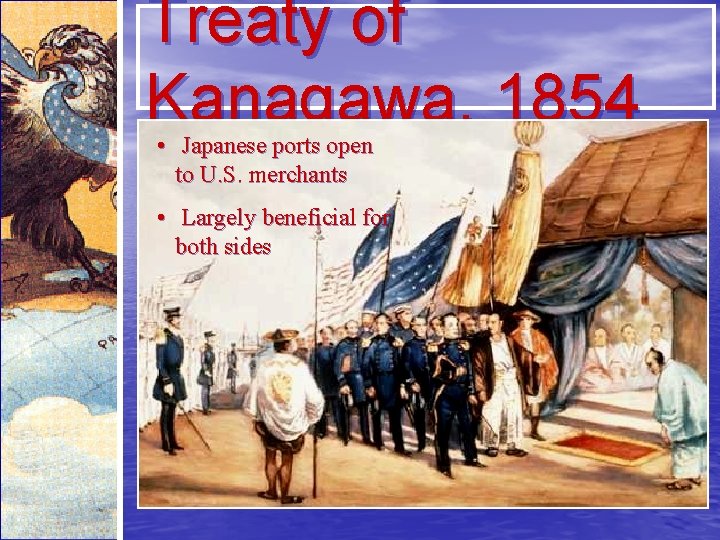 Treaty of Kanagawa, 1854 • Japanese ports open to U. S. merchants • Largely