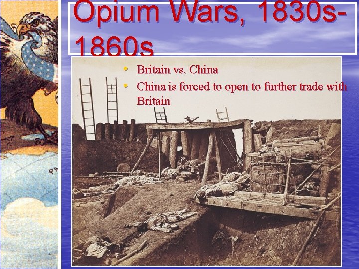 Opium Wars, 1830 s 1860 s • • Britain vs. China • China is