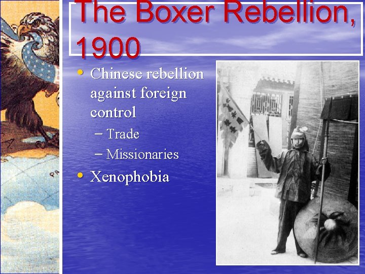 The Boxer Rebellion, 1900 • Chinese rebellion against foreign control – Trade – Missionaries