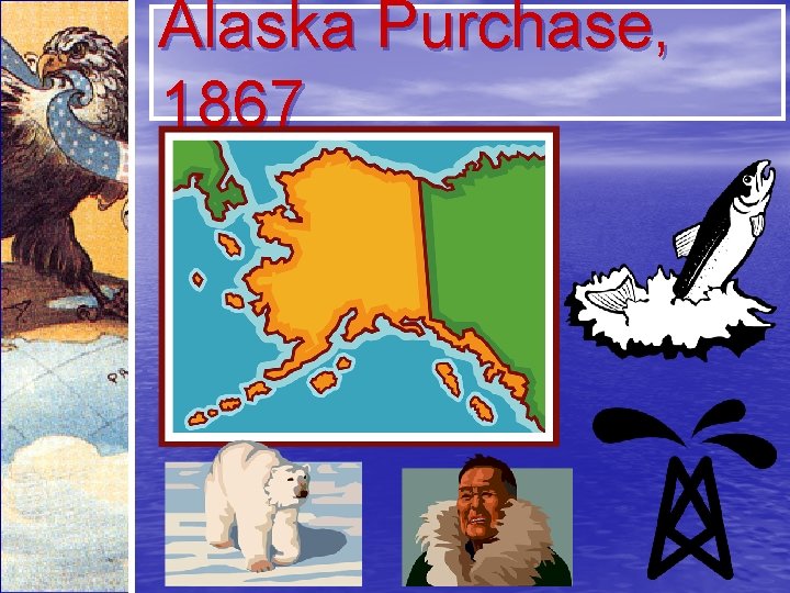 Alaska Purchase, 1867 