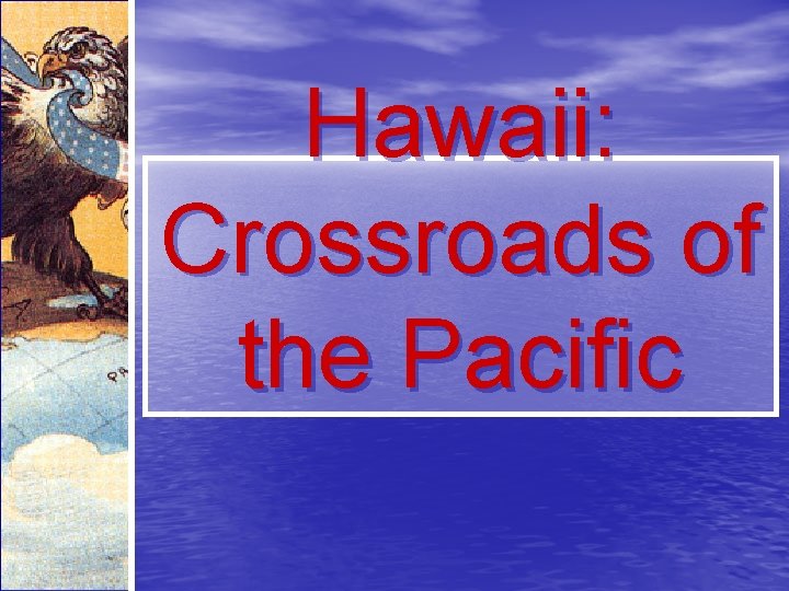 Hawaii: Crossroads of the Pacific 