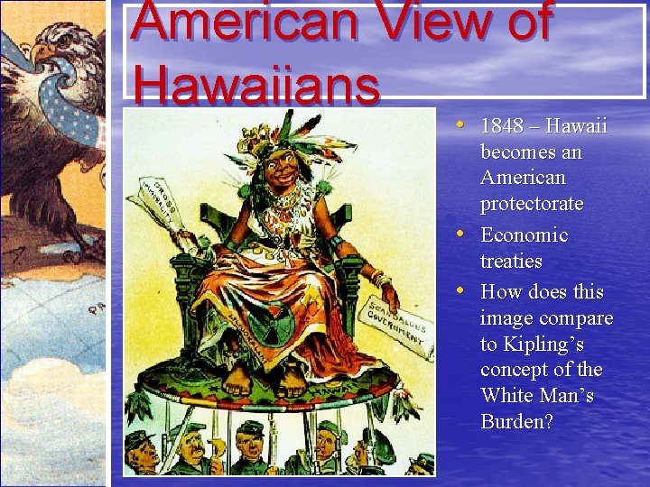American View of Hawaiians • • 1848 – Hawaii • • becomes an American