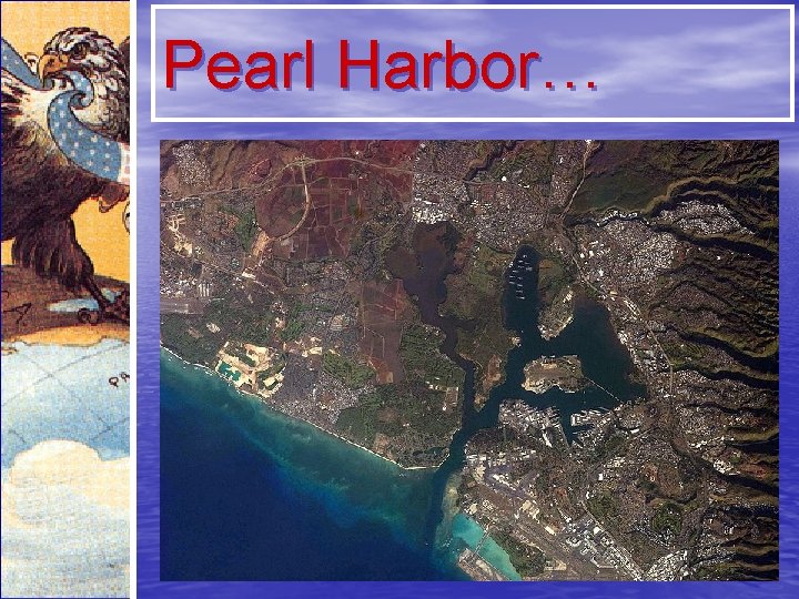 Pearl Harbor… 