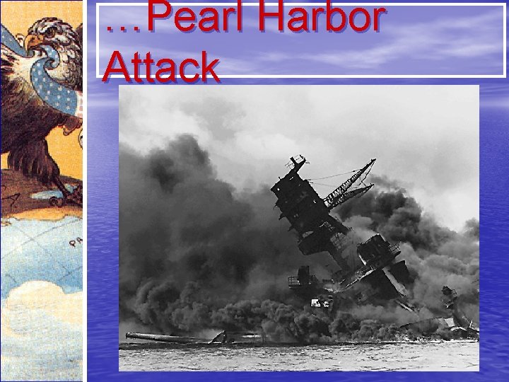 …Pearl Harbor Attack 