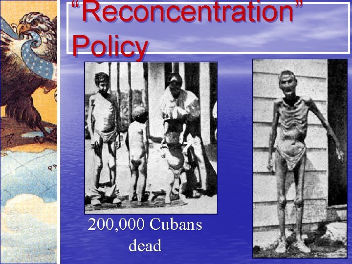 “Reconcentration” Policy 200, 000 Cubans dead 