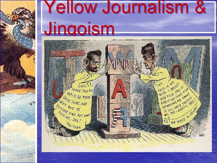 Yellow Journalism & Jingoism 