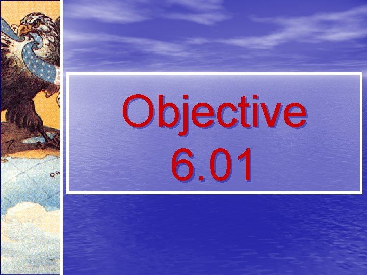 Objective 6. 01 